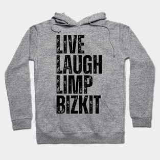 Live, Laugh, Limp Bizkit Hoodie